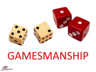 GAMESMANSHIP
 