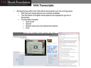 VHA Transcripts
• All testimonies within the VHA will be transcribed over the coming years
• 900 German transcriptions are...