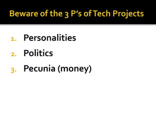 1.   Personalities
2.   Politics
3.   Pecunia (money)
 