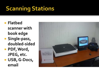    Flatbed
    scanner with
    book edge
   Single-pass,
    doubled-sided
   PDF, Word,
    JPEG, etc.
   USB, G-Docs,
    email
 