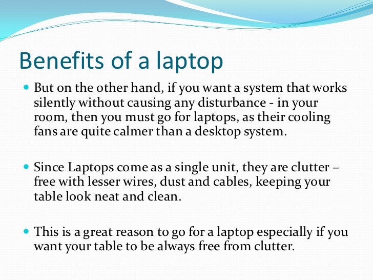 A laptop is better or a desktop?