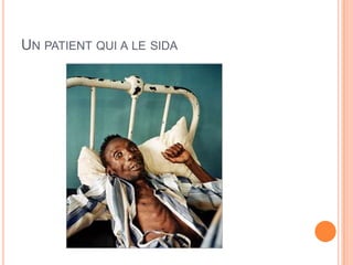 UN PATIENT QUI A LE SIDA
 