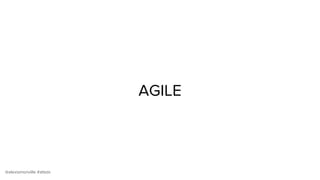 @alexismonville #atbdx
AGILE
 