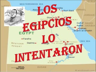 LOS  EGIPCIOS  LO INTENTARON 