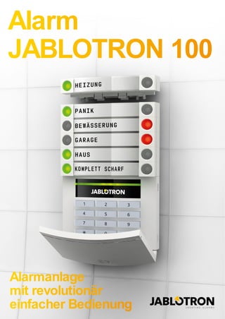 Alarm
JABLOTRON 100
Alarmanlage
mit revolutionär
einfacher Bedienung
 