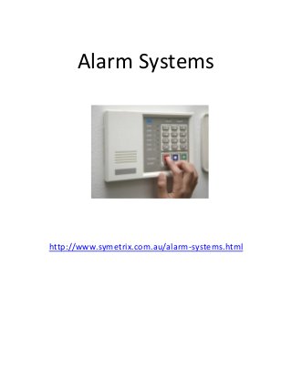 Alarm Systems
http://www.symetrix.com.au/alarm-systems.html
 