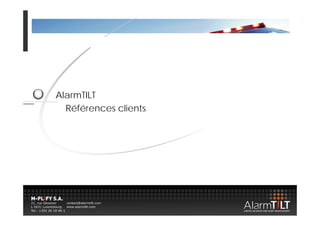 AlarmTILT
  Références clients
 