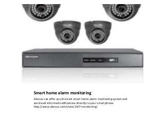 Smart home alarm monitoring
Alarvac can offer you the best smart home alarm monitoring system and
send well-informed notifications directly to your smart phone.
http://www.alarvac.com/store/24/7-monitoring/
 