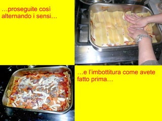 … proseguite così alternando i sensi… … e l’imbottitura come avete fatto prima… 