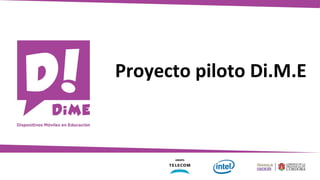 Proyecto piloto Di.M.E
 