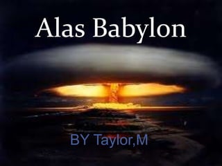 Alas Babylon


  BY Taylor,M
 