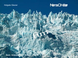 Holgate Glacier fim Som: Aranjuez Mon Amour - Zamfir 