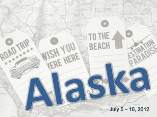 July 5 – 16, 2012
 