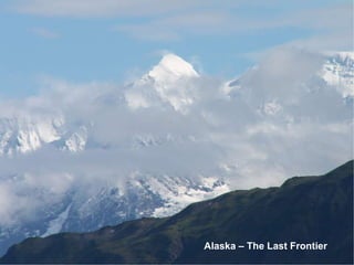 Alaska – The Last Frontier 