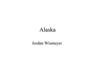 Alaska Jordan Wismeyer  