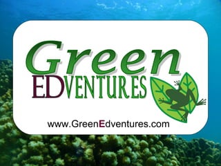 www.GreenEdventures.com 
 