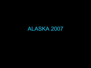 ALASKA 2007 