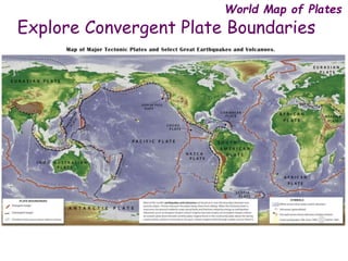 World Map of Plates
Explore Convergent Plate Boundaries
 