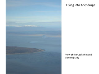 Flying into AnchorageView of the Cook Inlet and Sleeping Lady