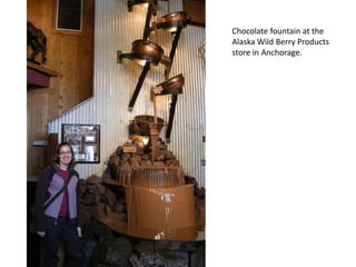 Chocolate fountain at the Alaska Wild Berry Products store in Anchorage.