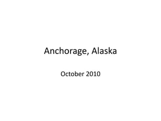 Anchorage, Alaska October 2010 