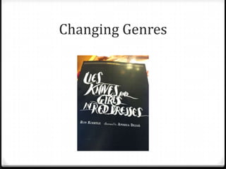 Changing Genres
 
