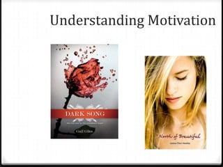 Understanding Motivation
 
