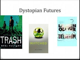 Dystopian Futures
 
