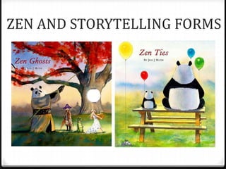 ZEN AND STORYTELLING FORMS
 