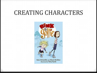 CREATING CHARACTERS
 