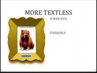 MORE TEXTLESS
      0 WEB SITE



      0 SEQUELS
 