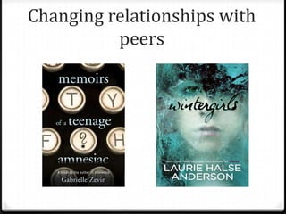 Changing relationships with
          peers
 