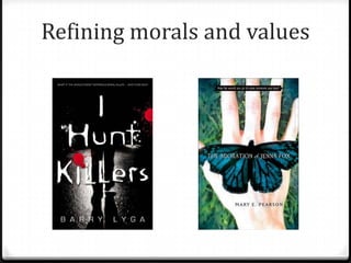 Refining morals and values
 