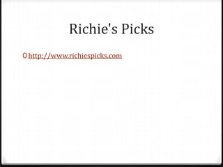 Richie's Picks
0 http://www.richiespicks.com
 