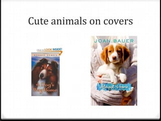 Cute animals on covers
 