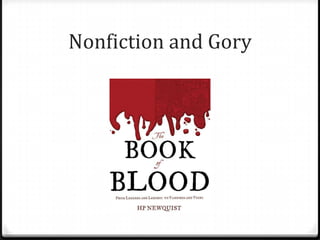 Nonfiction and Gory
 