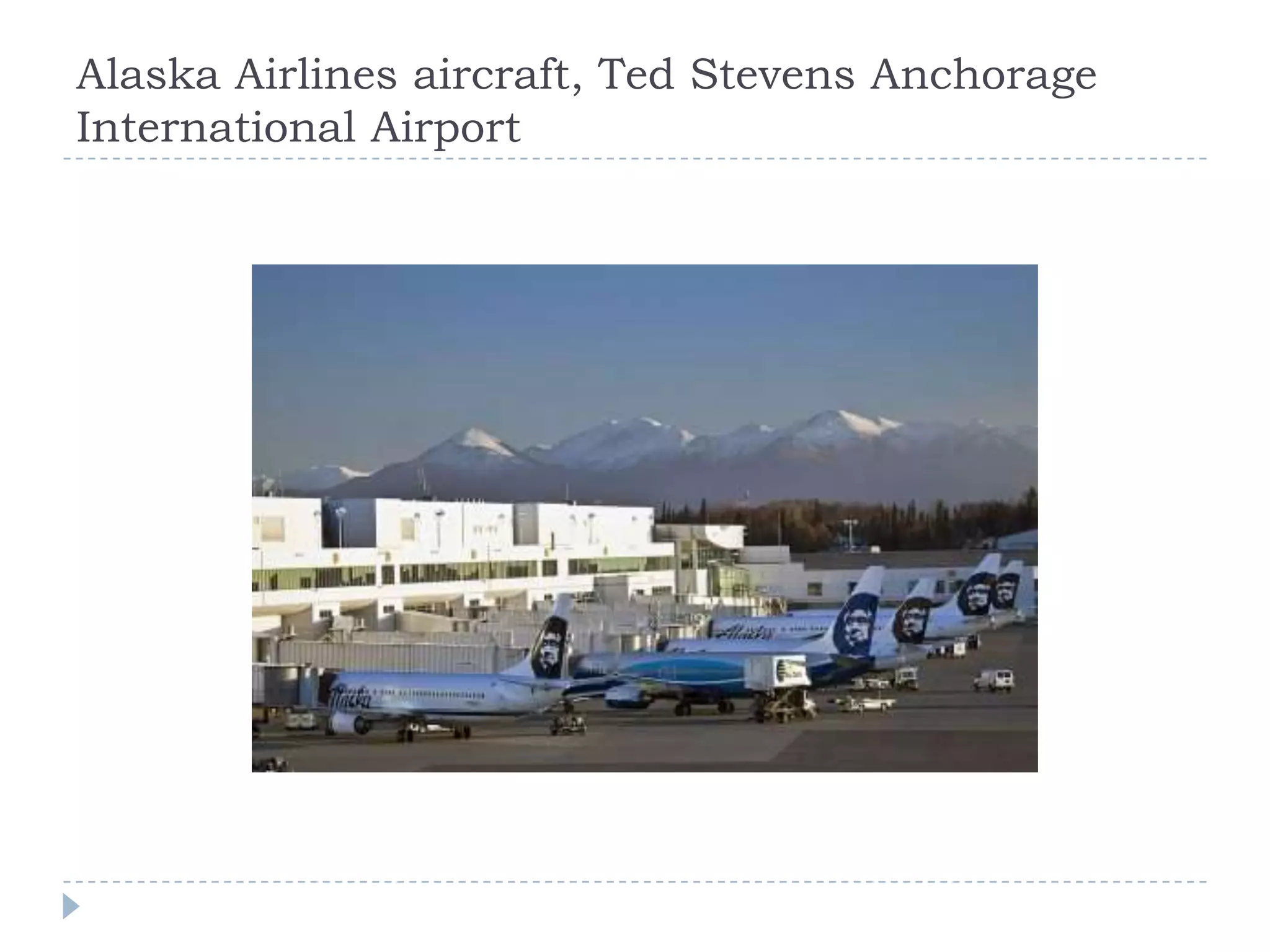 Alaska Airlines aircraft, Ted Stevens Anchorage
International Airport

 