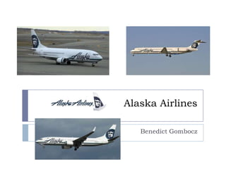 Alaska Airlines
Benedict Gombocz

 