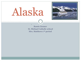 [object Object],[object Object],[object Object],Alaska   