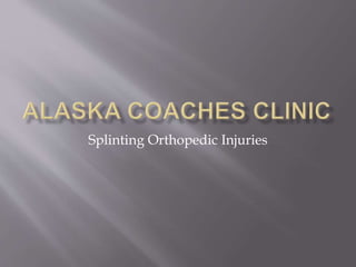 Splinting Orthopedic Injuries
 
