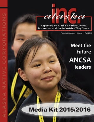 Meet the
future
ANCSA
leaders
Media Kit 2015/2016
 
