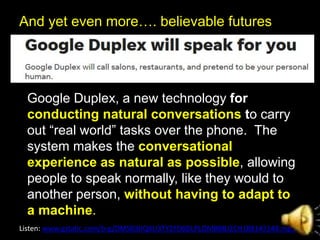 And yet even more…. believable futures
Listen: www.gstatic.com/b-g/DMS03IIQXU3TY2FD6DLPLOMBBBJ2CH188143148.mp3
Google Dupl...