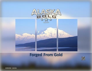 Forged From Gold

OVERVIEW – Q4 2011
 