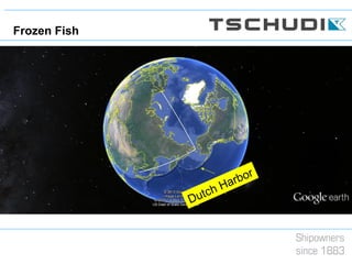 Dutch Harbor
Frozen Fish
 