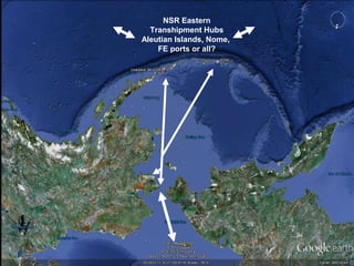 NSR Eastern
Transhipment Hubs
Aleutian Islands, Nome,
FE ports or all?
Nome
 