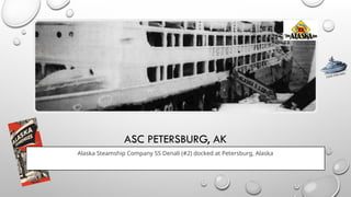 ASC PETERSBURG, AK
Alaska Steamship Company SS Denali (#2) docked at Petersburg, Alaska
CLICK FOR INFO
 