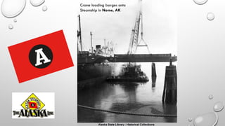 Crane loading barges onto
Steamship in Nome, AK
 