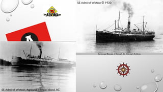 SS Admiral Watson, Aground – Triple Island, BC
SS Admiral Watson © 1920
 