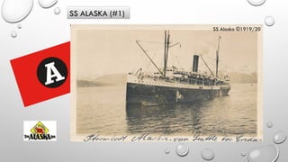 SS ALASKA (#1)
SS Alaska ©1919/20
 