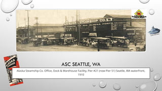 ASC SEATTLE, WA
Alaska Steamship Co. Office, Dock & Warehouse Facility, Pier #21 (now Pier 51) Seattle, WA waterfront,
1910
CLICK FOR INFO
 